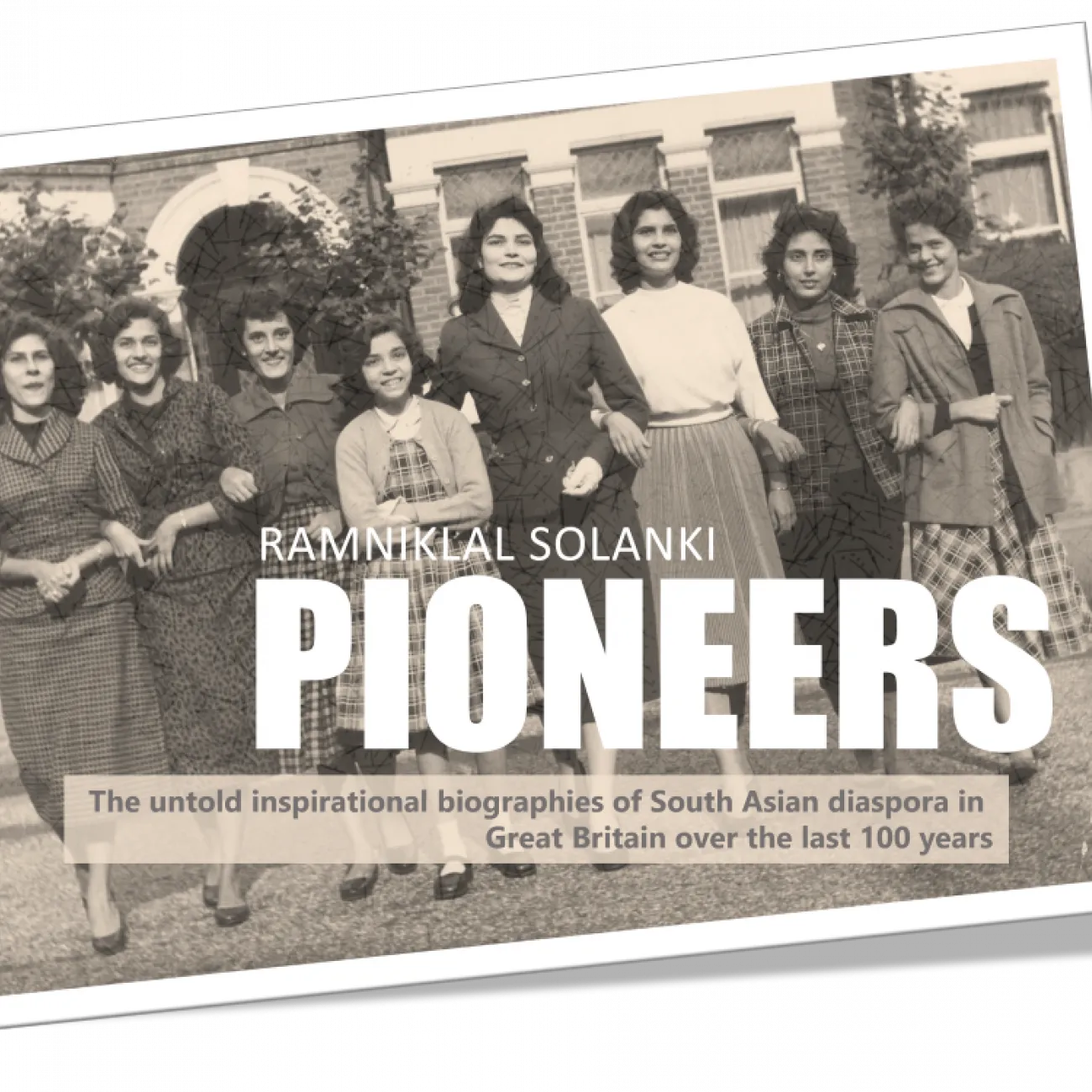 Historical image of a group of people. The Ramniklal Solanki pioneers project is the untold inspirational biographies of South Asian diaspora in Great Britain over the last 100 years.